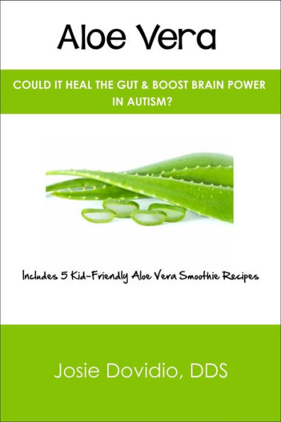 Aloe Vera: Could It Heal the Gut & Boost Brain Power in Autism?
