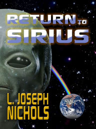 Title: Return to Sirius, Author: L. Joseph Nichols