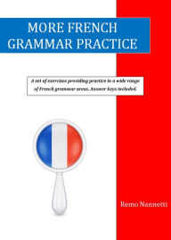 Title: More French Grammar Practice, Author: Remo Nannetti