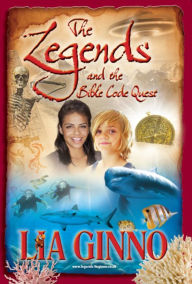 Title: The Legends and the Bible Code Quest, Author: Lia Ginno