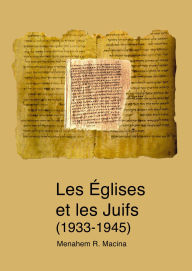 Title: Les Églises et les Juifs (1933-1945), Author: Menahem R. Macina