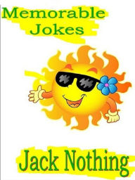 Title: Memorable Jokes, Author: Jack Nothing