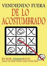 Title: Vendiendo Fuera de lo Acostumbrado: Ideas Creativas para Ayudarle a Hacer Más Ventas, Author: Robert Boog