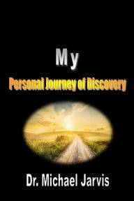 Title: My Personal Journey of Discovery, Author: Dr Michael Jarvis