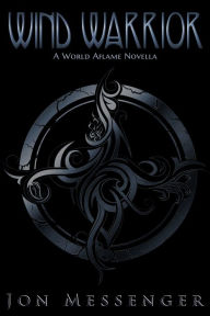 Title: Wind Warrior-The Novella, Author: Jon Messenger