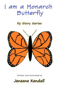 Title: I am a Monarch Butterfly, Author: Jeneane Kendall