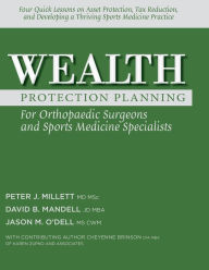 Title: Wealth Protection Planning for Orthopaedic Surgeons and Sports Medicine Specialists, Author: David B. Mandell