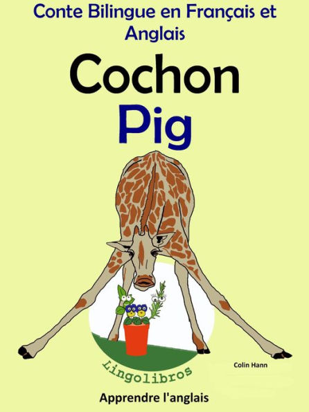 Conte Bilingue en Français et Anglais: Cochon - Pig (Apprendre l'anglais, #2)