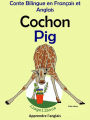 Conte Bilingue en Français et Anglais: Cochon - Pig (Apprendre l'anglais, #2)