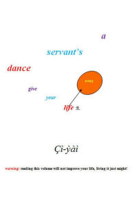 Title: A Servant's Dance: Give Your Life Away, Author: Ci-yai
