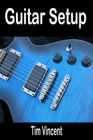 Title: Guitar Setup, Author: Tim Vincent