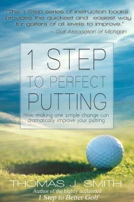 Title: 1 Step to Perfect Putting, Author: Thomas J. Smith