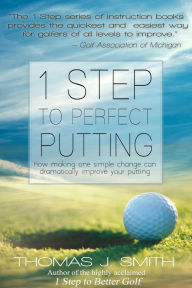 Title: 1 Step to Perfect Putting, Author: Thomas J. Smith