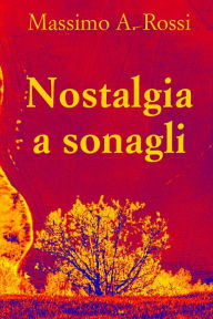 Title: Nostalgia a sonagli, Author: Massimo A. Rossi