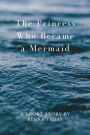 The Princess who becomes a Mermaid