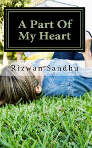 Title: A Part Of My Heart (Poetic Works, #5), Author: Rizwan Sandhu