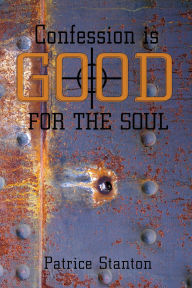 Title: Confession is Good for the Soul, Author: Patrice Stanton