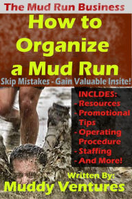 Title: How to Organize a Mud Run, Author: Muddy Ventures