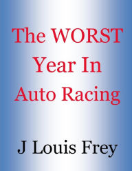 Title: The Worst Year in Racing, Author: J Louis Frey