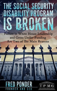 Title: The Social Security Disability Program is Broken, Author: Fred Ponder