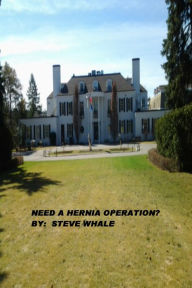 Title: Need a Hernia Operation?, Author: Steve Whale