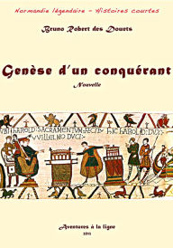 Title: Genèse d'un conquérant, Author: Bruno Robert des Douets