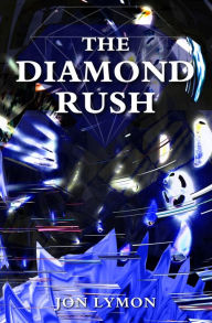 Title: The Diamond Rush, Author: Jon Lymon