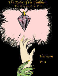 Title: The Ruler of the Tailthon: The Alliance of the Free, Author: Harrison Voss