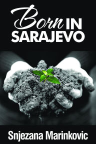 Title: Born in Sarajevo, Author: Snjezana Marinkovic