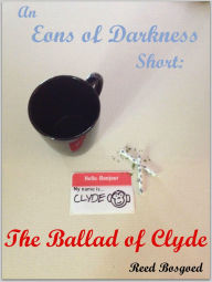 Title: The Ballad of Clyde, Author: Reed Bosgoed