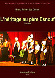 Title: L'héritage au père Esnouf, Author: Bruno Robert des Douets