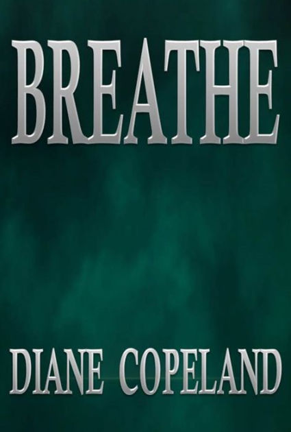 Breathe by Diane Copeland | NOOK Book (eBook) | Barnes & Noble®