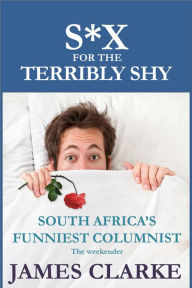 Title: Sex for the Terribly Shy, Author: James Clarke