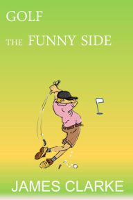 Title: Golf - The Funny Side, Author: James Clarke