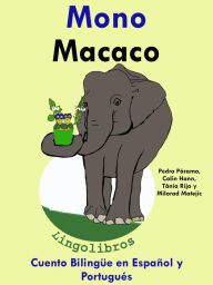 Title: Cuento Bilingüe en Español y Portugués: Mono - Macaco - Colección Aprender Portugués, Author: Pedro Paramo