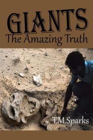 Title: Giants: The Amazing Truth, Author: T.M. Sparks