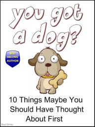 Title: You Got A Dog?, Author: Brad Shirley