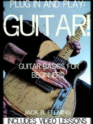 Title: Plug In And Play: Guitar!, Author: Jack B. Fleming