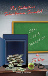 Title: The Seductive Schoolhouse Scandal, Author: SJ Rose