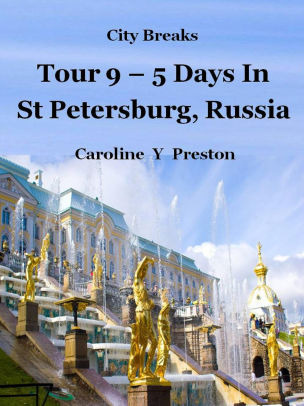 City Breaks Tour 9 5 Days In St Petersburg Russia By Caroline