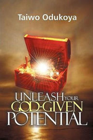 Title: Unleash Your God-Given Potential, Author: Taiwo Odukoya