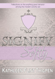 Title: Signify Softly, Author: Kathleen Thigpen