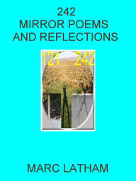 Title: 242 Mirror Poems and Reflections, Author: Marc Latham