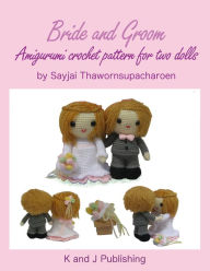 Title: Bride and Groom, Amigurumi crochet pattern for two dolls, Author: Sayjai