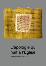 Title: L'apologie qui nuit a l'Eglise: Revisions hagiographiques de l'attitude de Pie XII envers les juifs, Author: Menahem R. Macina