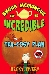 Title: Angus McMungus and his Incredible Tea-Cosy Plan, Author: Becky Overy
