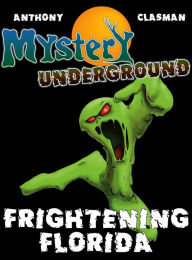 Title: Mystery Underground: Frightening Florida (A Collection of Scary Short Stories), Author: David Anthony