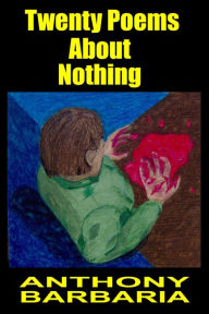 Title: 20 Poems About Nothing, Author: Anthony Barbaria