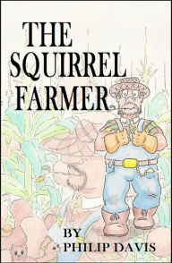 Title: The Squirrel Farmer, Author: Philip Davis