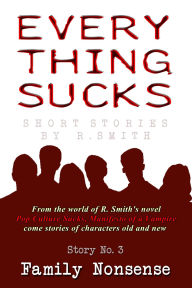 Title: Everything Sucks #3, Family Nonsense, Author: R. Smith